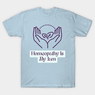 Homeopathy Is My Jam T-Shirt